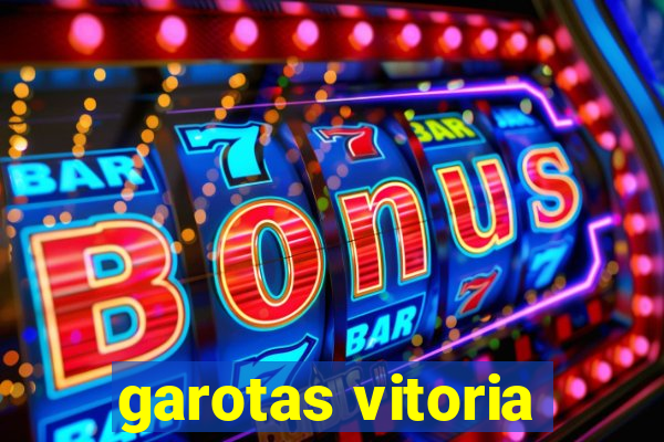 garotas vitoria