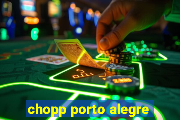 chopp porto alegre