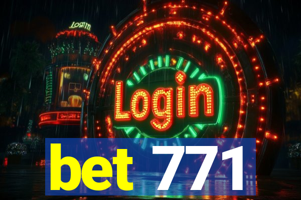 bet 771