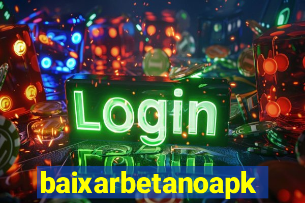 baixarbetanoapk