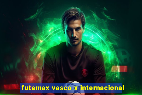 futemax vasco x internacional