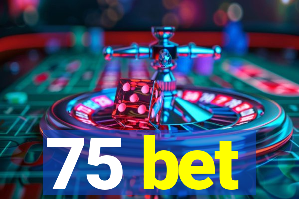 75 bet