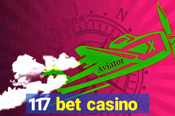 117 bet casino