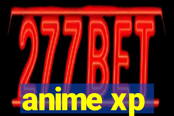 anime xp