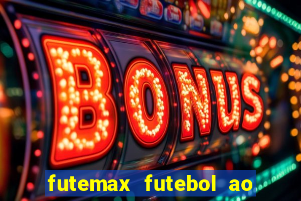 futemax futebol ao vivo hoje