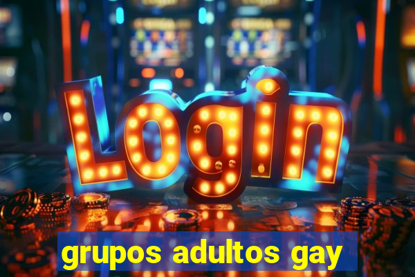 grupos adultos gay