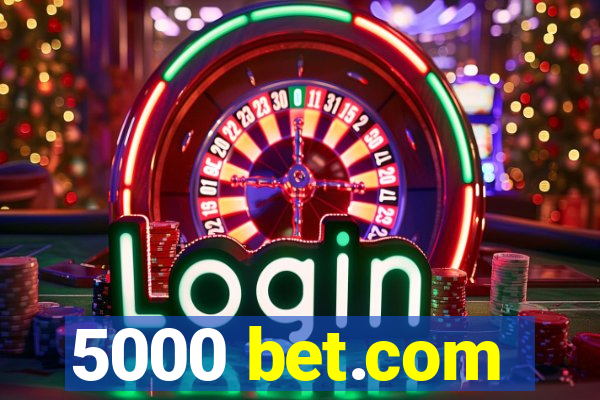 5000 bet.com