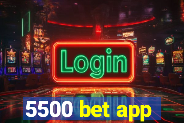 5500 bet app