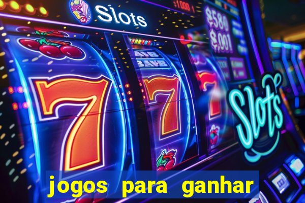 jogos para ganhar dinheiro de verdade grátis