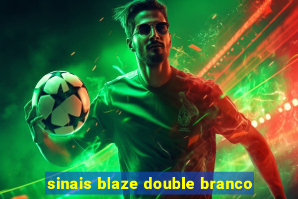 sinais blaze double branco