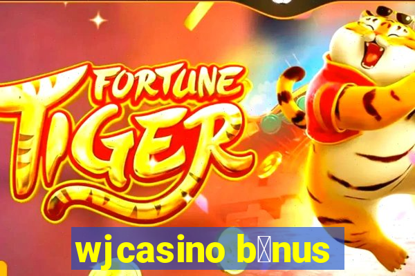 wjcasino b么nus