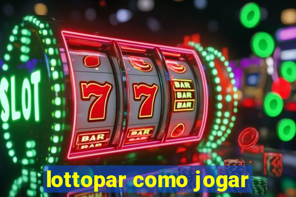 lottopar como jogar