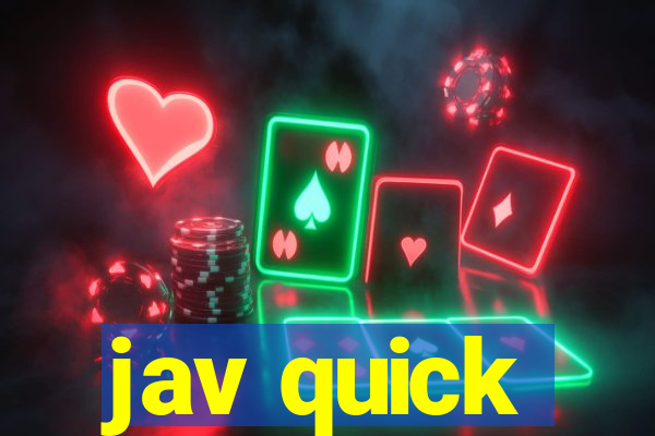 jav quick