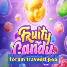 forum travesti poa