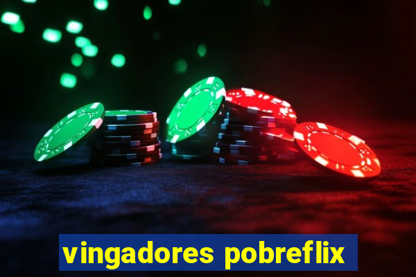 vingadores pobreflix