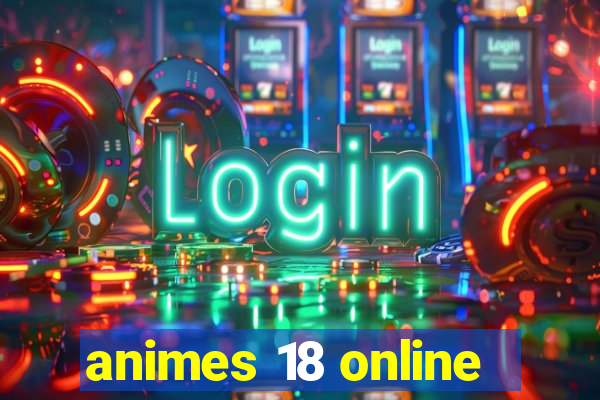 animes 18 online