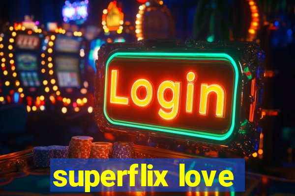 superflix love