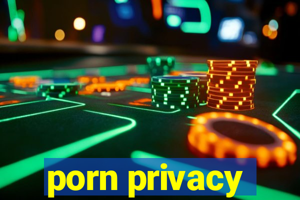 porn privacy