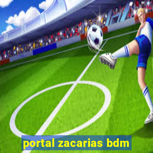 portal zacarias bdm