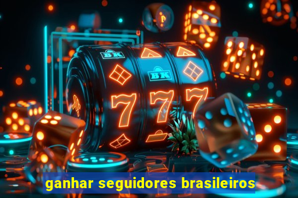 ganhar seguidores brasileiros