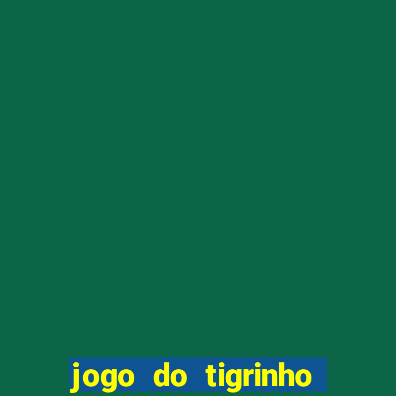 jogo do tigrinho depósito mínimo r$ 1