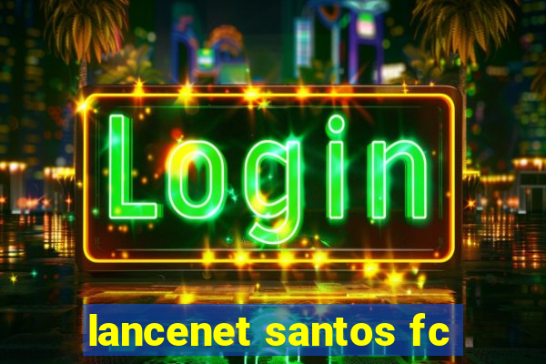 lancenet santos fc