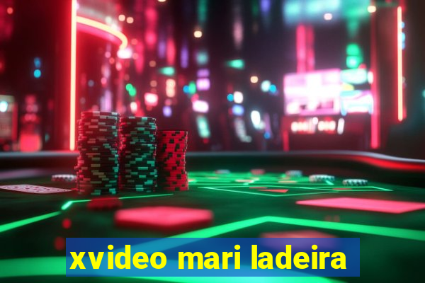 xvideo mari ladeira