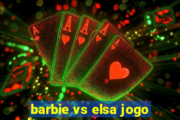 barbie vs elsa jogo