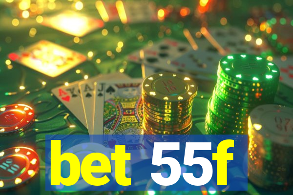 bet 55f