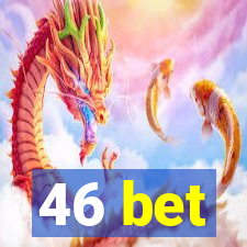 46 bet