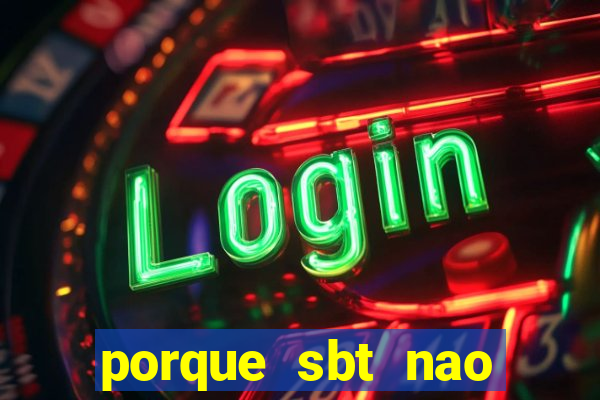 porque sbt nao pega na tv digital