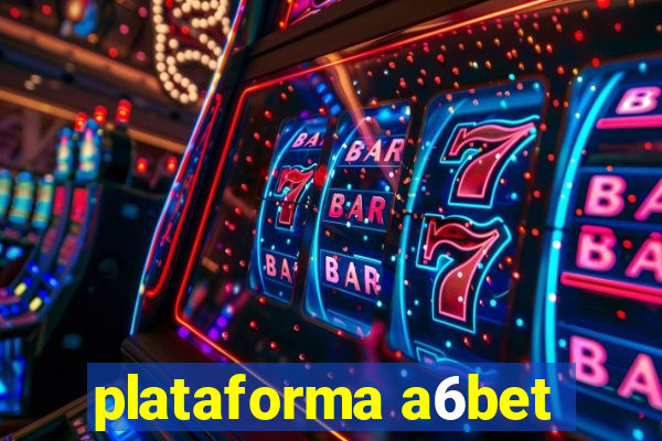 plataforma a6bet