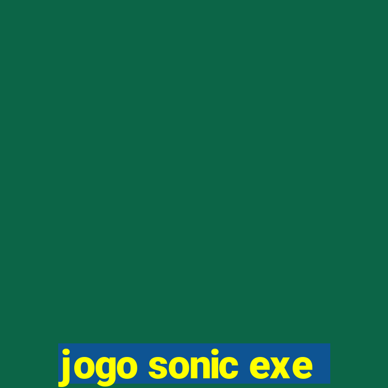 jogo sonic exe