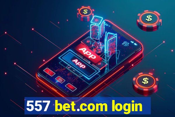 557 bet.com login