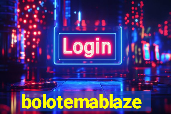 bolotemablaze