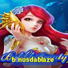 b么nusdablaze