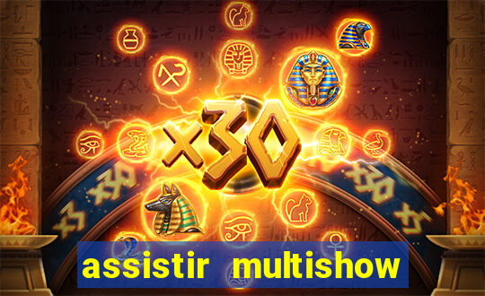 assistir multishow ao vivo de graça