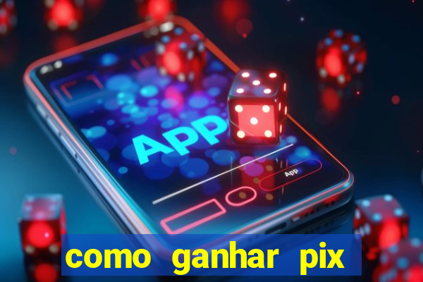 como ganhar pix dos árabes