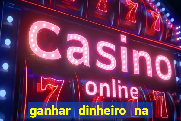 ganhar dinheiro na internet jogando