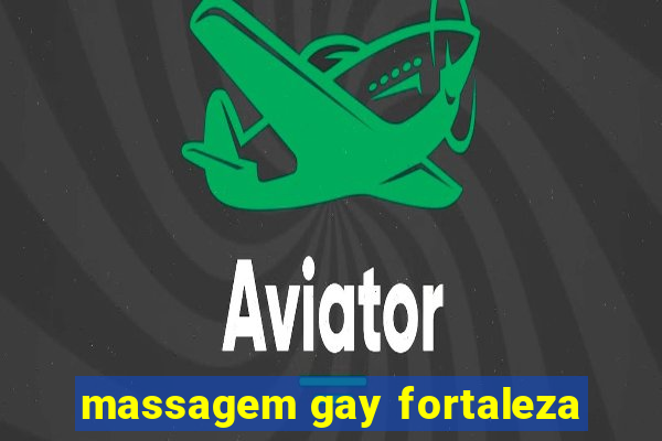 massagem gay fortaleza