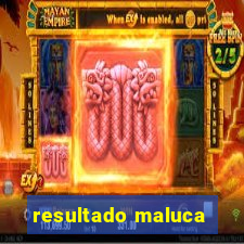 resultado maluca