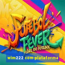 wim222 com plataforma