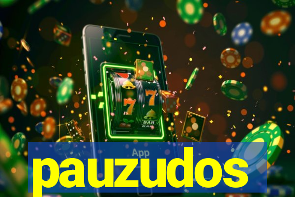 pauzudos