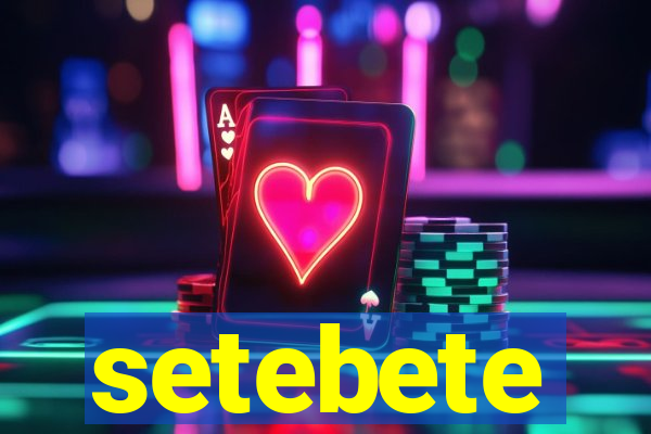 setebete